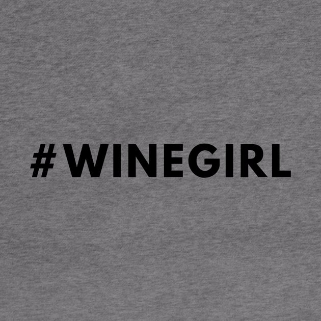 Wine Girl Shirt #winegirl - Hashtag Shirt T-Shirt by 369designs